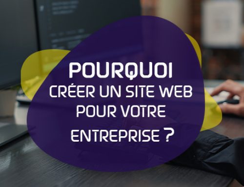 Pourquoi créer un site web pour votre entreprise ?