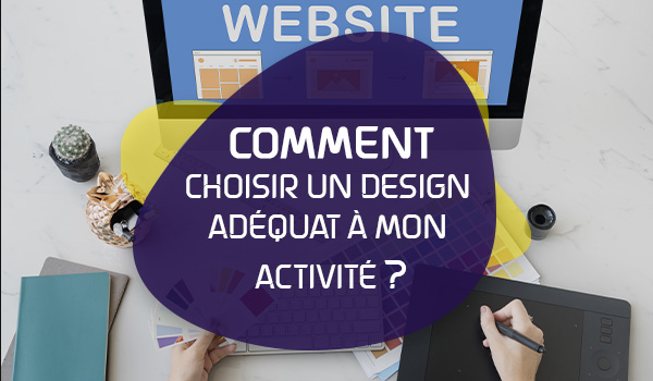 Comment Choisir Un Design Adéquat à Mon Activité