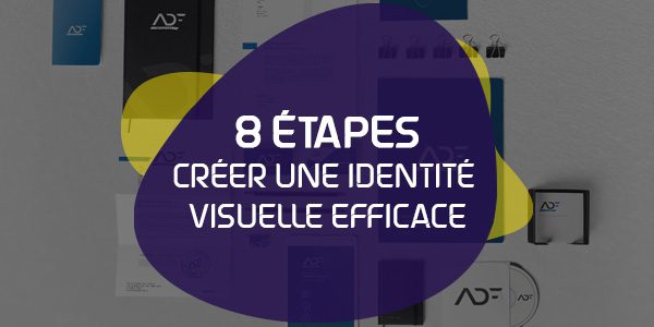 8 étapes Pour Créer Une Identité Visuelle Efficace